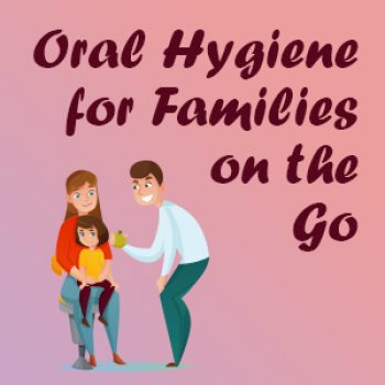 San Antonio dentist, Mark J. Williamson DDS, suggests some easy oral hygiene tips for kids and busy families on the go.